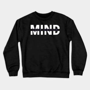 Motivational Quote -Mind over Matter Crewneck Sweatshirt